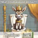 Donkey on a toilet with the slogan "Treat your ass like royalty"